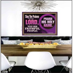 SING THE PRAISES OF THE LORD  Sciptural Décor  GWPEACE10547  "14X12"