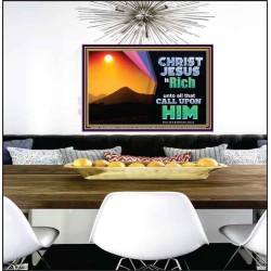 CHRIST JESUS IS RICH TO ALL THAT CALL UPON HIM  Scripture Art Prints Poster  GWPEACE10559  "14X12"