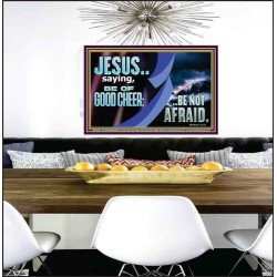 BE OF GOOD CHEER BE NOT AFRAID  Contemporary Christian Wall Art  GWPEACE10763  "14X12"