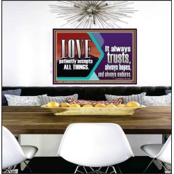 LOVE PATIENTLY ACCEPTS ALL THINGS. IT ALWAYS TRUST HOPE AND ENDURES  Unique Scriptural Poster  GWPEACE11762  "14X12"