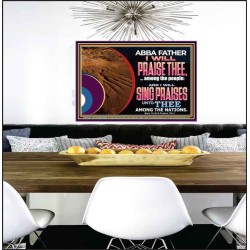 ABBA FATHER I WILL PRAISE THEE AMONG THE PEOPLE  Contemporary Christian Art Poster  GWPEACE12083  