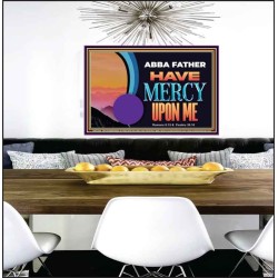 ABBA FATHER HAVE MERCY UPON ME  Christian Artwork Poster  GWPEACE12088  "14X12"