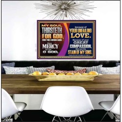 MY SOUL THIRSTETH FOR GOD THE LIVING GOD HAVE MERCY ON ME  Custom Christian Artwork Poster  GWPEACE12135  "14X12"