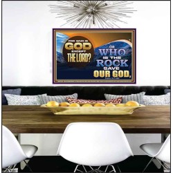 FOR WHO IS GOD EXCEPT THE LORD WHO IS THE ROCK SAVE OUR GOD  Ultimate Inspirational Wall Art Poster  GWPEACE12368  "14X12"