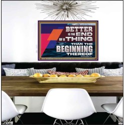 BETTER IS THE END OF A THING THAN THE BEGINNING THEREOF  Contemporary Christian Wall Art Poster  GWPEACE12971  "14X12"