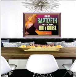 BE BAPTIZETH WITH THE HOLY GHOST  Sanctuary Wall Picture Poster  GWPEACE12992  "14X12"