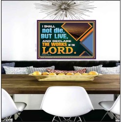 I SHALL NOT DIE BUT LIVE AND DECLARE THE WORKS OF THE LORD  Eternal Power Poster  GWPEACE13034  "14X12"