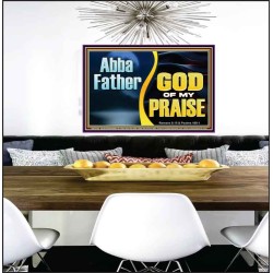 ABBA FATHER GOD OF MY PRAISE  Scripture Art Poster  GWPEACE13100  "14X12"
