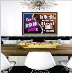 BE MERCIFUL UNTO ME HEAL MY SOUL FOR I HAVE SINNED AGAINST THEE  Scriptural Poster Poster  GWPEACE13110  "14X12"