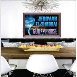 JEHOVAH EL SHADDAI GOD OF MY PRAISE  Modern Christian Wall Décor Poster  GWPEACE13120  "14X12"