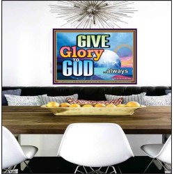 GIVE GLORY TO GOD ALWAYS  Children Room Poster  GWPEACE9562  