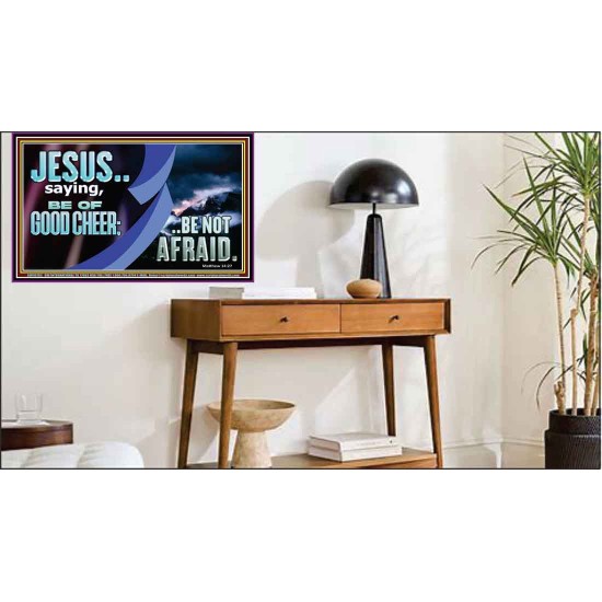 BE OF GOOD CHEER BE NOT AFRAID  Contemporary Christian Wall Art  GWPEACE10763  