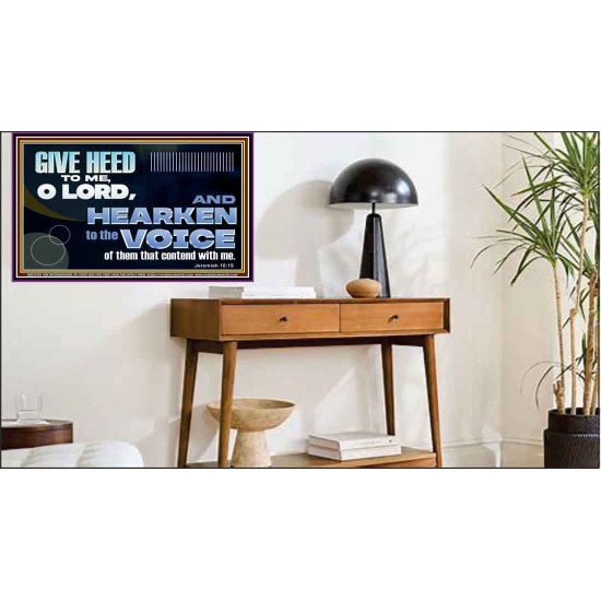 GIVE HEED TO ME O LORD  Scripture Poster Signs  GWPEACE12707  