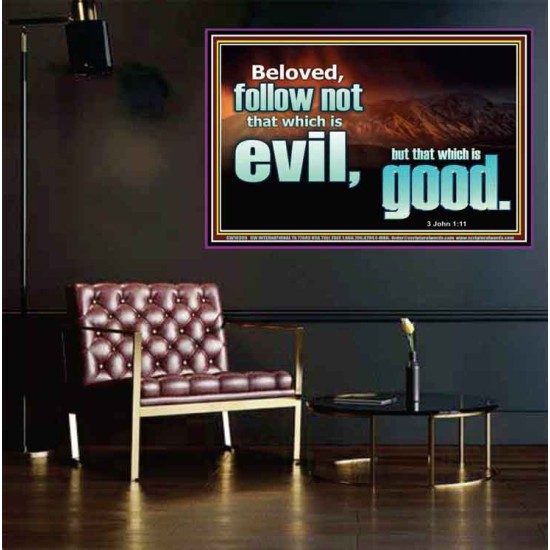 FOLLOW NOT WHICH IS EVIL  Custom Christian Artwork Poster  GWPEACE10309  