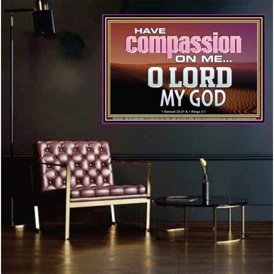 HAVE COMPASSION ON ME O LORD MY GOD  Ultimate Inspirational Wall Art Poster  GWPEACE10389  