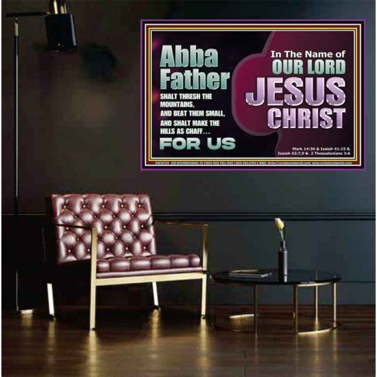 ABBA FATHER SHALT THRESH THE MOUNTAINS AND BEAT THEM SMALL  Christian Poster Wall Art  GWPEACE10739  