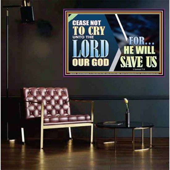 CEASE NOT TO CRY UNTO THE LORD OUR GOD FOR HE WILL SAVE US  Scripture Art Poster  GWPEACE10768  