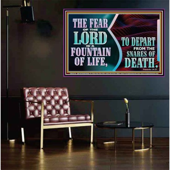 THE FEAR OF THE LORD IS A FOUNTAIN OF LIFE TO DEPART FROM THE SNARES OF DEATH  Scriptural Poster Poster  GWPEACE10770  