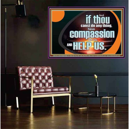 HAVE COMPASSION ON US AND HELP US  Contemporary Christian Wall Art  GWPEACE12726  