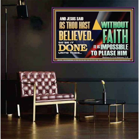 AS THOU HAST BELIEVED, SO BE IT DONE UNTO THEE  Bible Verse Wall Art Poster  GWPEACE12958  