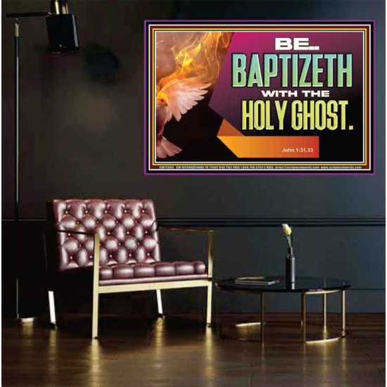 BE BAPTIZETH WITH THE HOLY GHOST  Sanctuary Wall Picture Poster  GWPEACE12992  