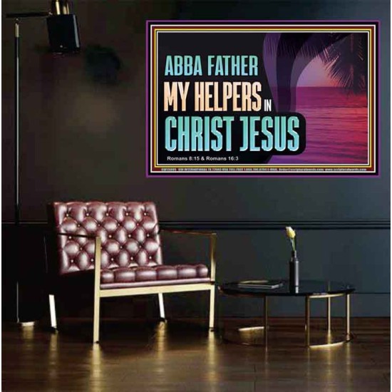 ABBA FATHER MY HELPERS IN CHRIST JESUS  Unique Wall Art Poster  GWPEACE13095  