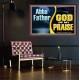 ABBA FATHER GOD OF MY PRAISE  Scripture Art Poster  GWPEACE13100  