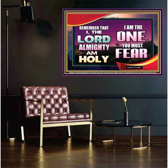 THE ONE YOU MUST FEAR IS LORD ALMIGHTY  Unique Power Bible Poster  GWPEACE9566  
