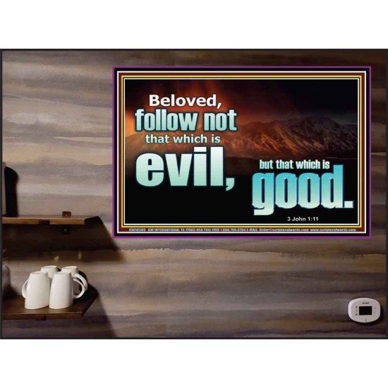 FOLLOW NOT WHICH IS EVIL  Custom Christian Artwork Poster  GWPEACE10309  