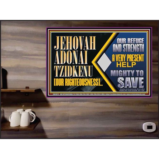 JEHOVAH ADONAI TZIDKENU OUR RIGHTEOUSNESS EVER PRESENT HELP  Unique Scriptural Poster  GWPEACE10711  