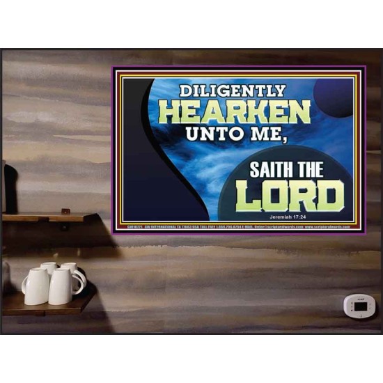 DILIGENTLY HEARKEN UNTO ME SAITH THE LORD  Unique Power Bible Poster  GWPEACE10721  