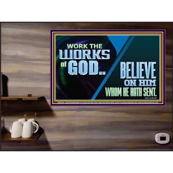 WORK THE WORKS OF GOD BELIEVE ON HIM WHOM HE HATH SENT  Scriptural Verse Poster   GWPEACE10742  