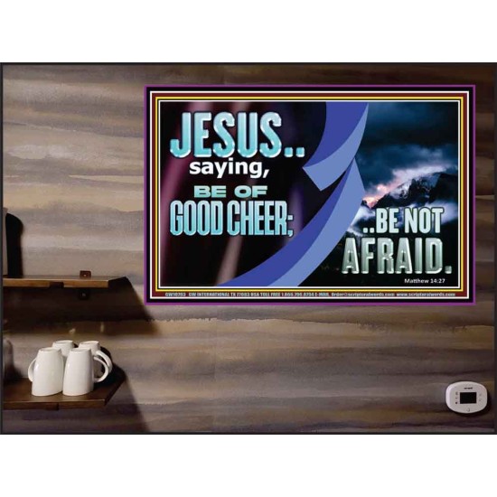 BE OF GOOD CHEER BE NOT AFRAID  Contemporary Christian Wall Art  GWPEACE10763  