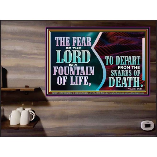 THE FEAR OF THE LORD IS A FOUNTAIN OF LIFE TO DEPART FROM THE SNARES OF DEATH  Scriptural Poster Poster  GWPEACE10770  