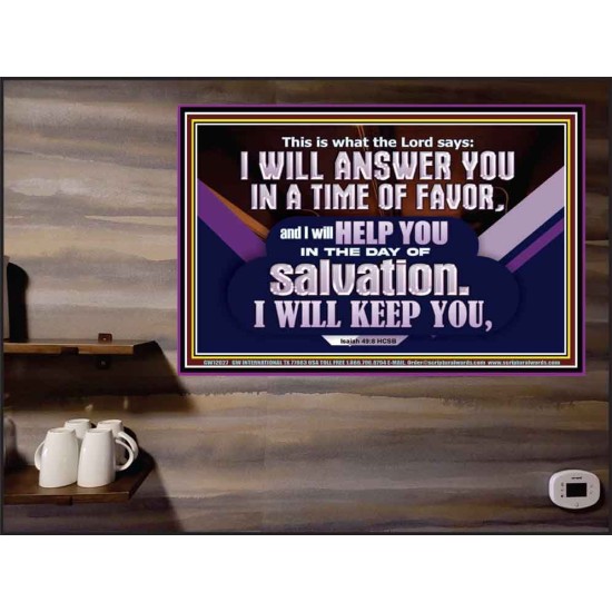 THIS IS WHAT THE LORD SAYS I WILL ANSWER YOU IN A TIME OF FAVOR  Unique Scriptural Picture  GWPEACE12027  