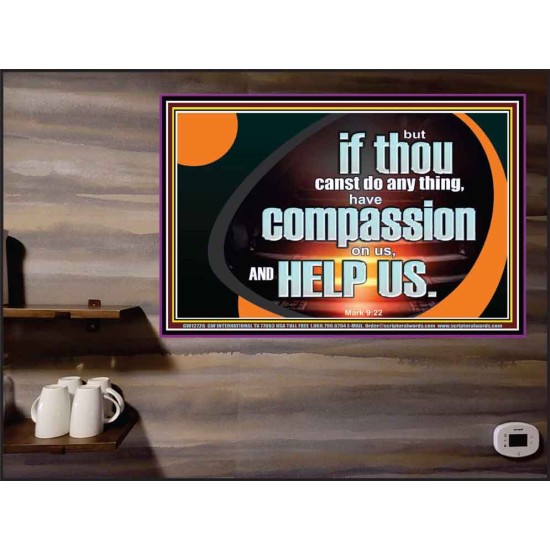 HAVE COMPASSION ON US AND HELP US  Contemporary Christian Wall Art  GWPEACE12726  