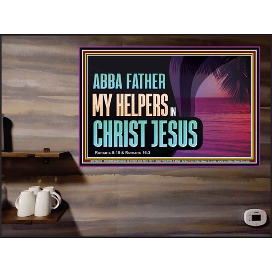 ABBA FATHER MY HELPERS IN CHRIST JESUS  Unique Wall Art Poster  GWPEACE13095  