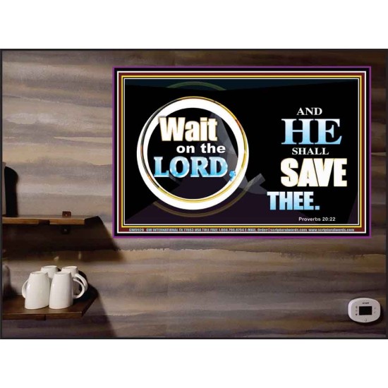 WAIT ON THE LORD AND HE SHALL SAVED THEE  Contemporary Christian Wall Art Poster  GWPEACE9920  