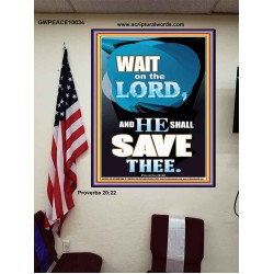 WAIT ON THE LORD AND YOU SHALL BE SAVE  Home Art Poster  GWPEACE10034  "12X14"