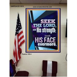 SEEK THE LORD AND HIS STRENGTH AND SEEK HIS FACE EVERMORE  Wall Décor  GWPEACE11815  "12X14"