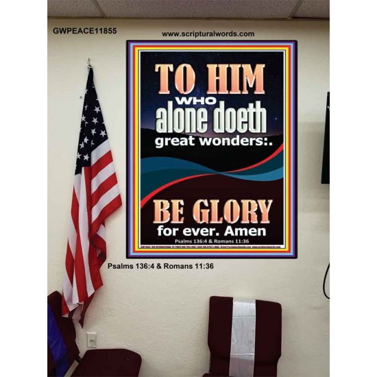 WHO ALONE DOETH GREAT WONDERS  Art & Décor Poster  GWPEACE11855  