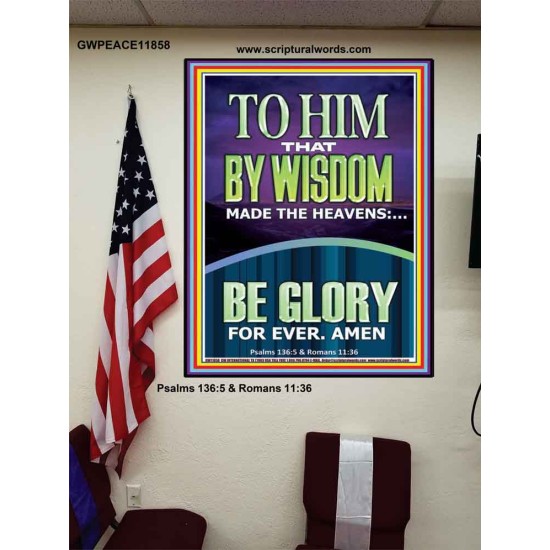 TO HIM THAT BY WISDOM MADE THE HEAVENS  Bible Verse for Home Poster  GWPEACE11858  