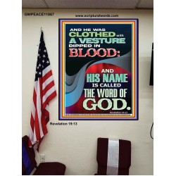 CLOTHED WITH A VESTURE DIPED IN BLOOD AND HIS NAME IS CALLED THE WORD OF GOD  Inspirational Bible Verse Poster  GWPEACE11867  "12X14"