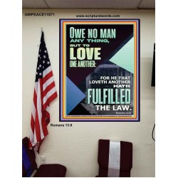 OWE NO MAN ANY THING BUT TO LOVE ONE ANOTHER  Bible Verse for Home Poster  GWPEACE11871  "12X14"