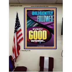 DILIGENTLY FOLLOWED EVERY GOOD WORK  Ultimate Inspirational Wall Art Poster  GWPEACE11899  "12X14"