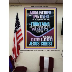 ABBA FATHER WILL OPEN RIVERS FOR US IN HIGH PLACES  Sanctuary Wall Poster  GWPEACE11943  "12X14"