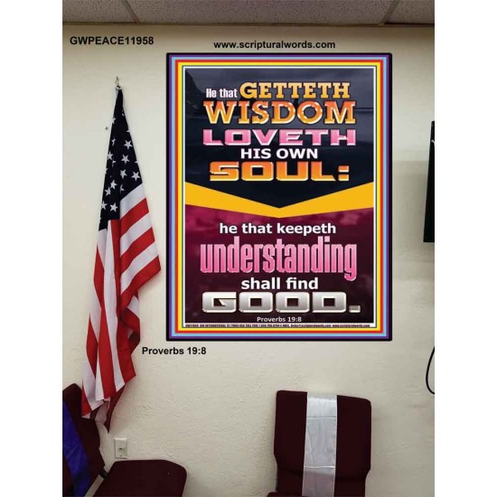 HE THAT GETTETH WISDOM LOVETH HIS OWN SOUL  Eternal Power Poster  GWPEACE11958  