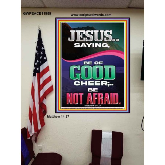 JESUS SAID BE OF GOOD CHEER BE NOT AFRAID  Church Poster  GWPEACE11959  