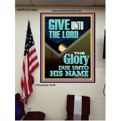 GIVE UNTO THE LORD GLORY DUE UNTO HIS NAME  Bible Verse Art Poster  GWPEACE12004  "12X14"