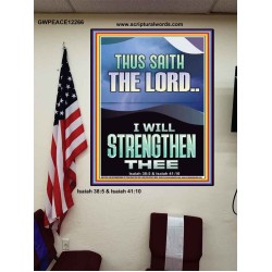 I WILL STRENGTHEN THEE THUS SAITH THE LORD  Christian Quotes Poster  GWPEACE12266  "12X14"